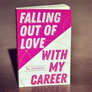 Falling Out of Love with My Career - by KC Shomler